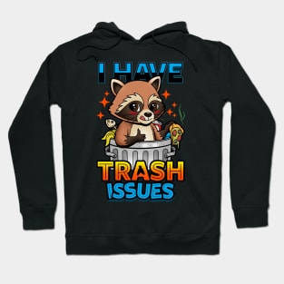 I Have Trash Issues Funny Trash Panda Meme Hoodie